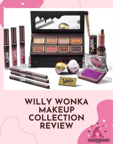 Review de la colección de maquillaje Willy Wonka