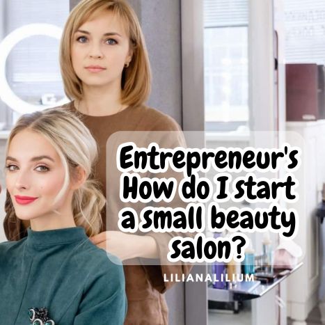 Entrepreneur's How do I start a small beauty salon?