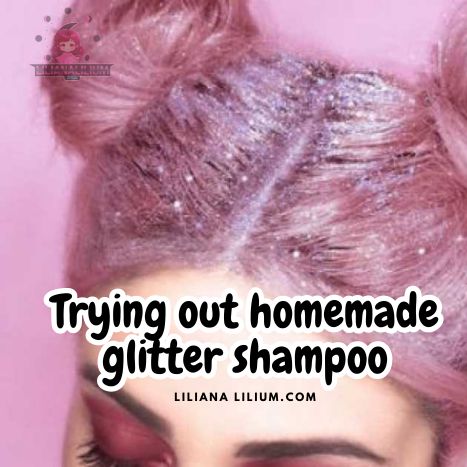 Trying out homemade glitter shampoo